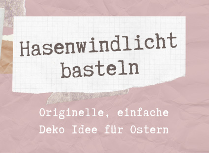 Hasenwindlicht basteln Ostern